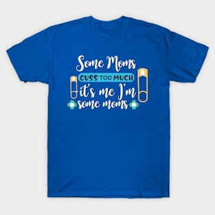 Some momss cuss... T-Shirt